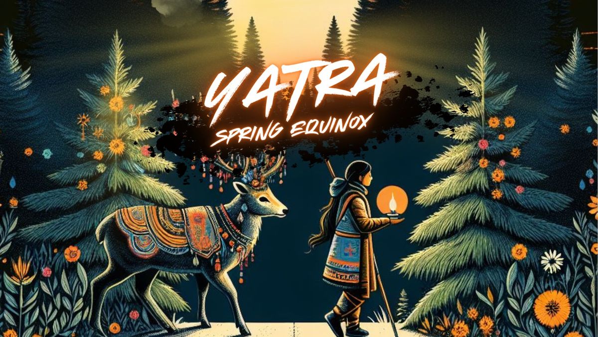 YATRA: Spring Equinox