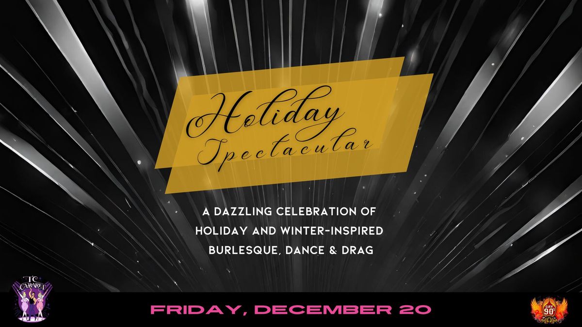 TC Cabaret - Encore: Holiday Spectacular! Burlesque, Dance & Drag Show!