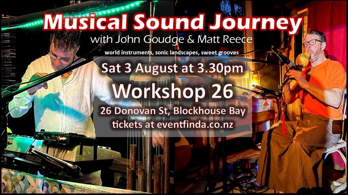 Musical Sound Journey at WorkShop 26 - with Matt Reece and John Goudge