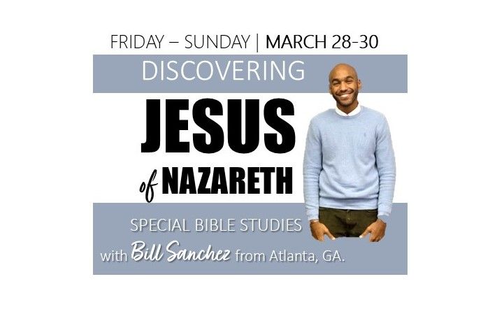 DISCOVERING JESUS of NAZARETH | Special Bible Studies with Bill Sanchez