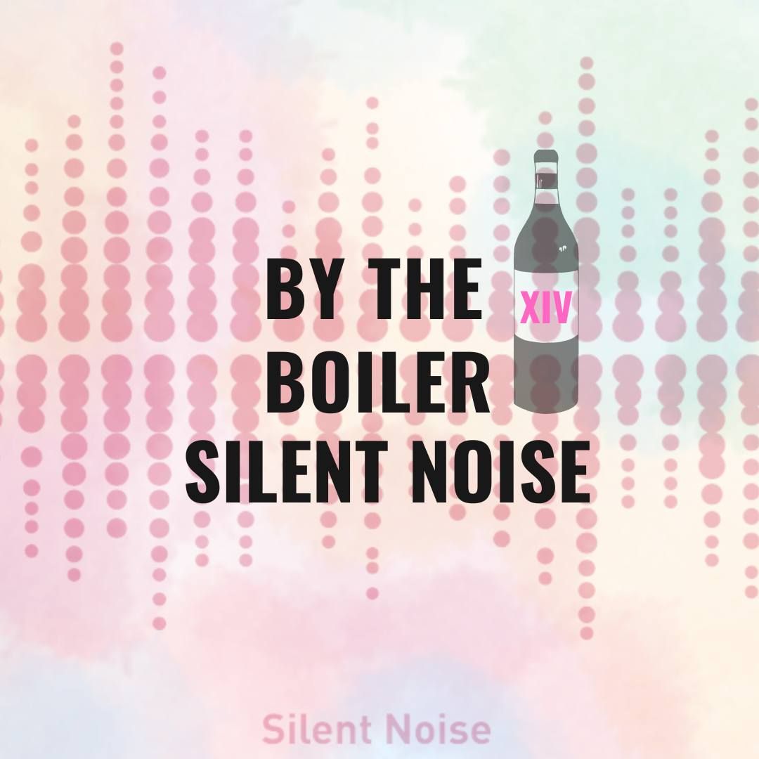 By the Boiler XIV - Silent Noise