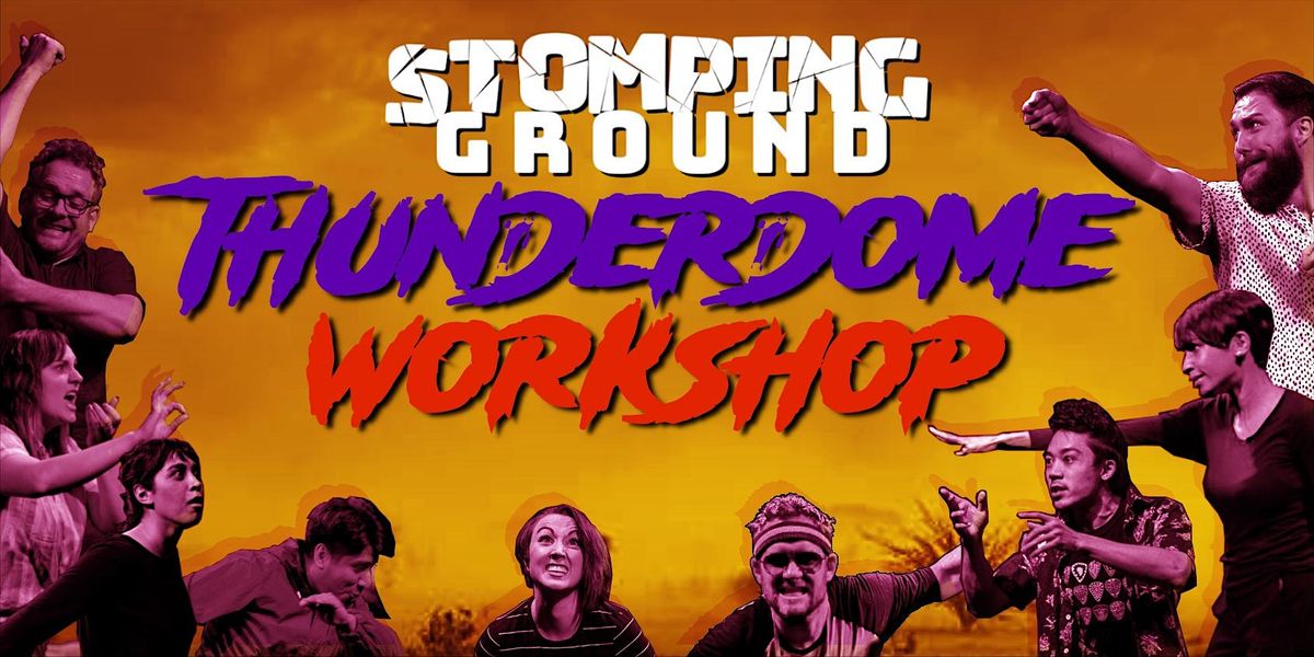 Stomping Ground THUNDERDOME Workshop
