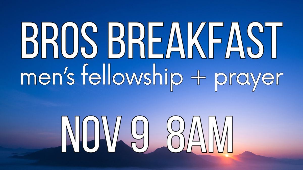 Bros Breakfast - Men's Fellowship + Prayer