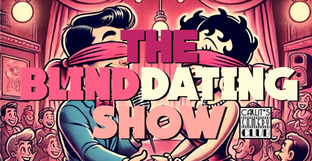 THE BLIND DATING SHOW - Comedy for Singles