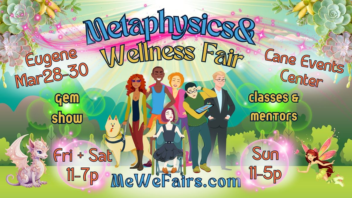 Metaphysics & Wellness MeWe Fair + Gem Show in Eugene for 3 Days!