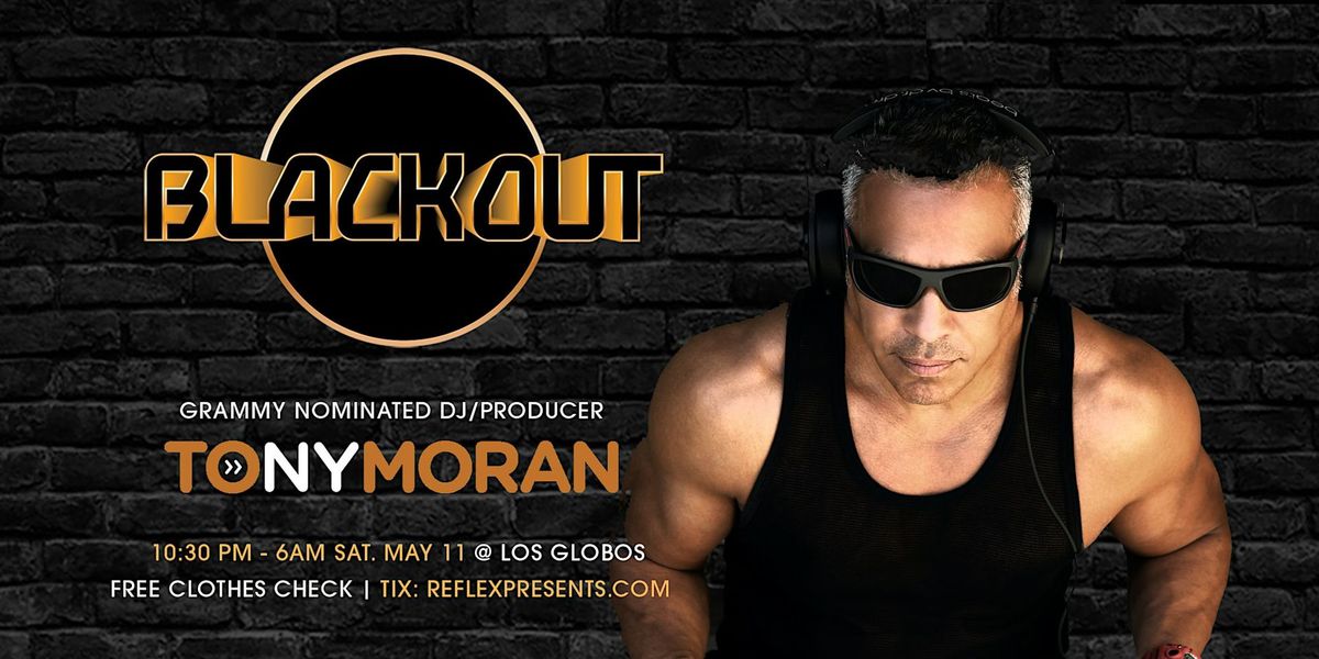 BLACKOUT:  DJ\/Producer TONY MORAN (Lords of the Drums Tour)
