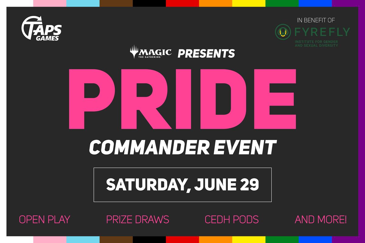 Magic Presents: Pride - Commander Event (In Benefit of the Fyrefly Institute) @ Taps Games