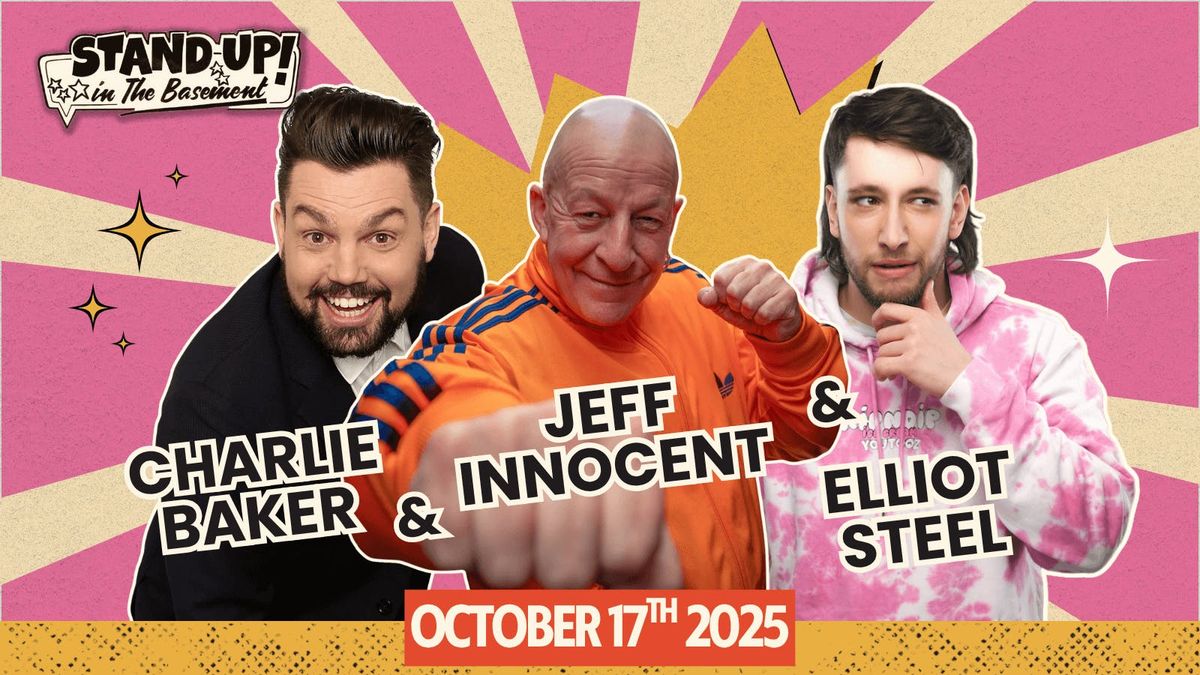 Jeff Innocent + Elliot Steel + Charlie Baker tbc | Stand Up in the Basement