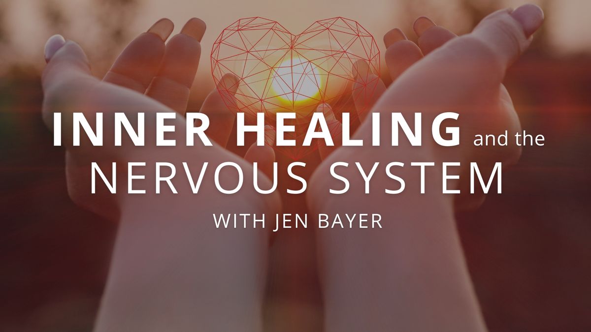 Inner Healing and the Nervous System with Jen Bayer