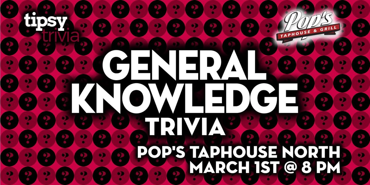 Lethbridge: Pop's Taphouse North - General Knowledge Trivia - Mar 1, 8pm