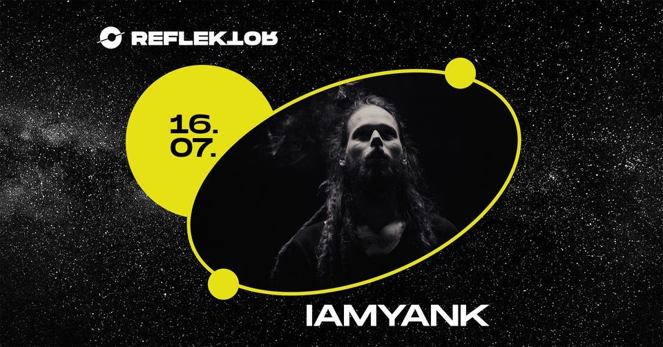 iamyank: Dystopia @ Reflektor Festival