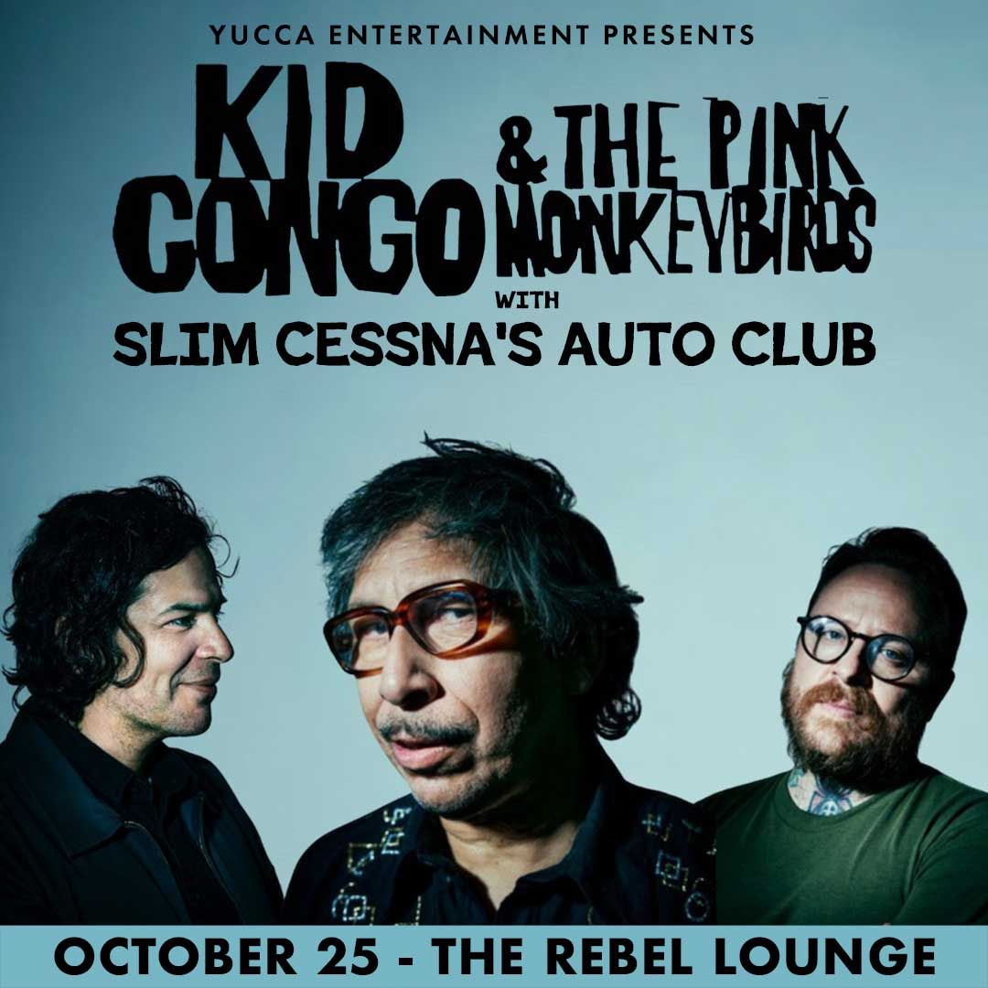 KID CONGO POWERS & THE PINK MONKEY BIRDS  & Slim Cessna's Auto Club at The Rebel Lounge