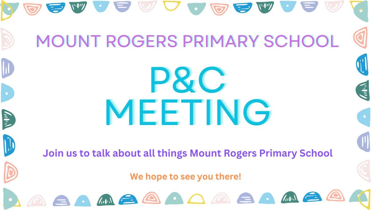 Mount Rogers Primary School General P&C Meeting