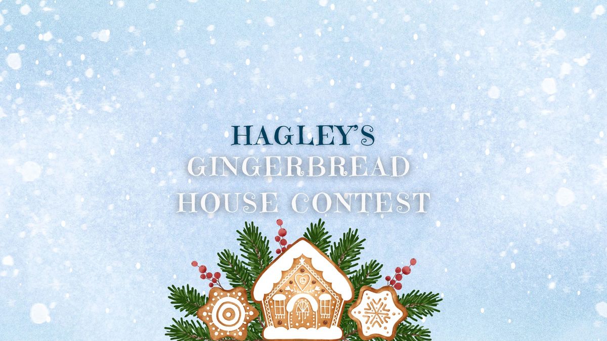 Hagley's Gingerbread House Contest