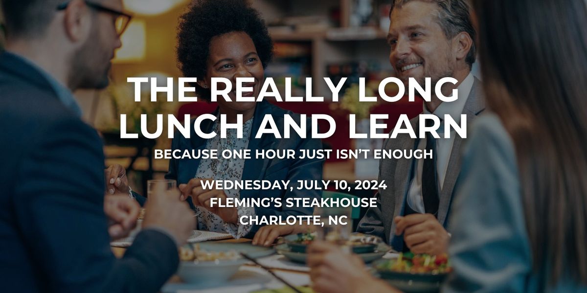 The Really Long Lunch and Learn 