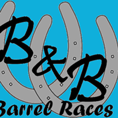 B&B Productions Barrel Races