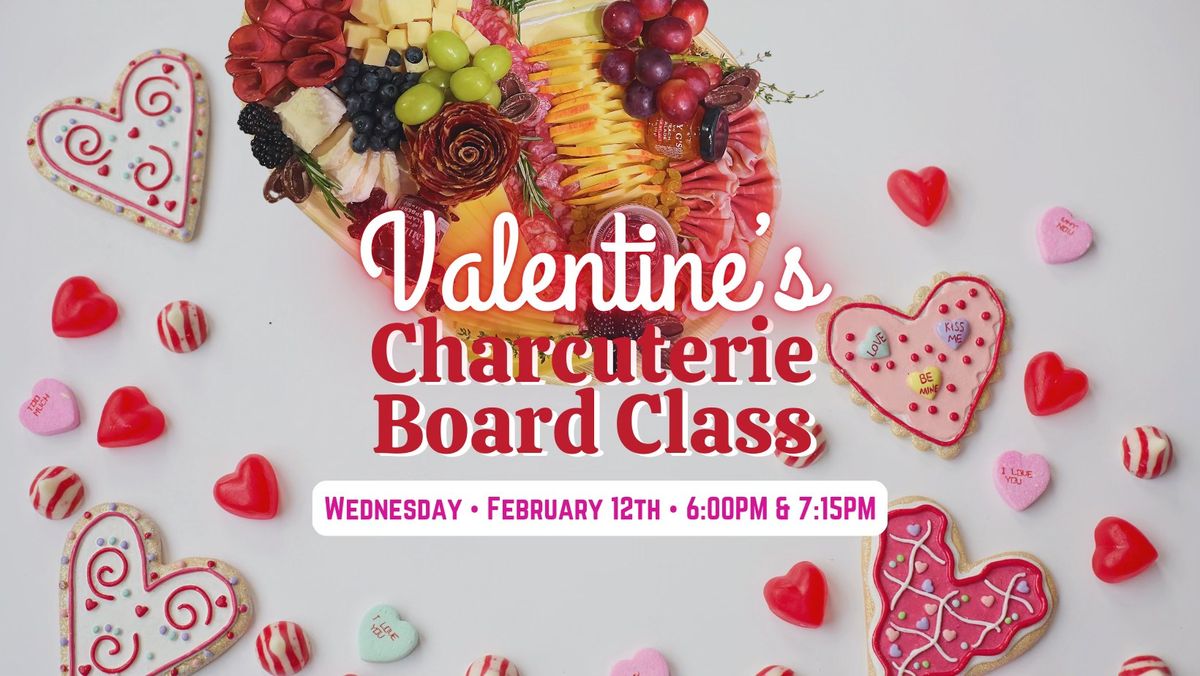 Valentine's Charcuterie Board Class