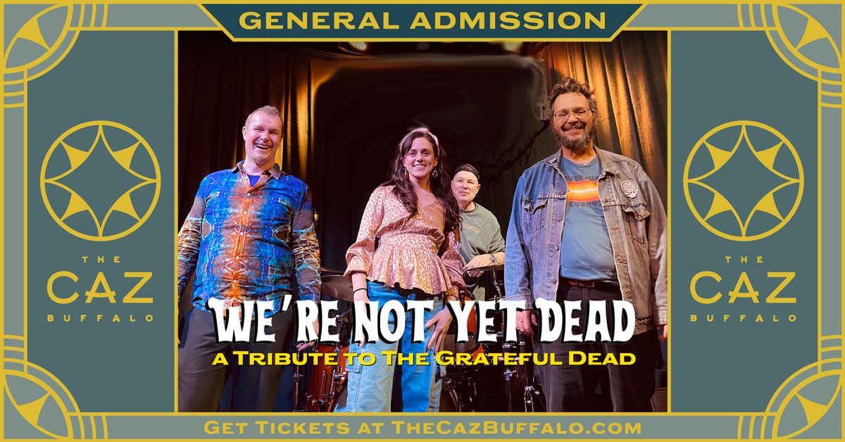 We're Not Yet Dead: A Tribute to The Grateful Dead at The Caz