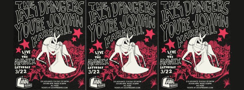 LAVA Presents: The Lazy Dangers, You're Jovian, Karacell at The Annex