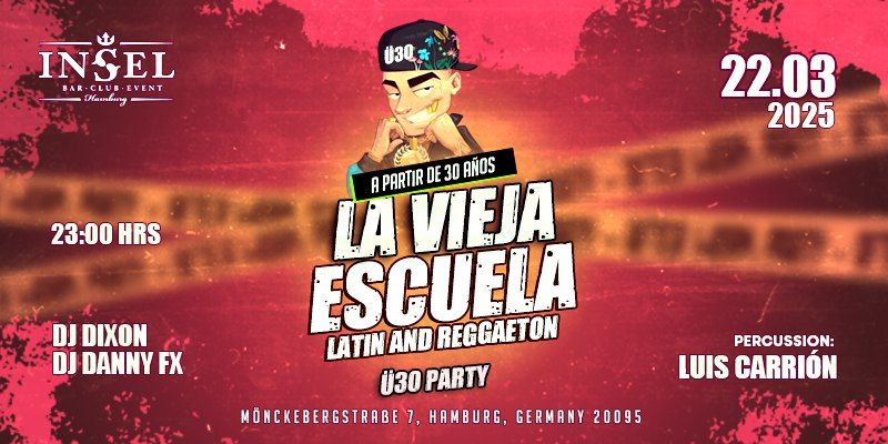 LA VIEJA ESCUELA  A PARTIR DE 30 ANOS ILATIN & REGGAETON \u00dc30 PARTY I  I HAMBURG