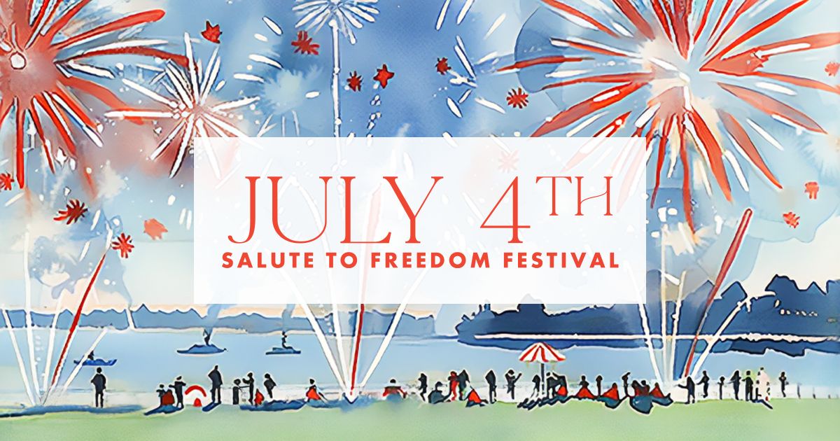 2025 July 4th Salute to Freedom Festival