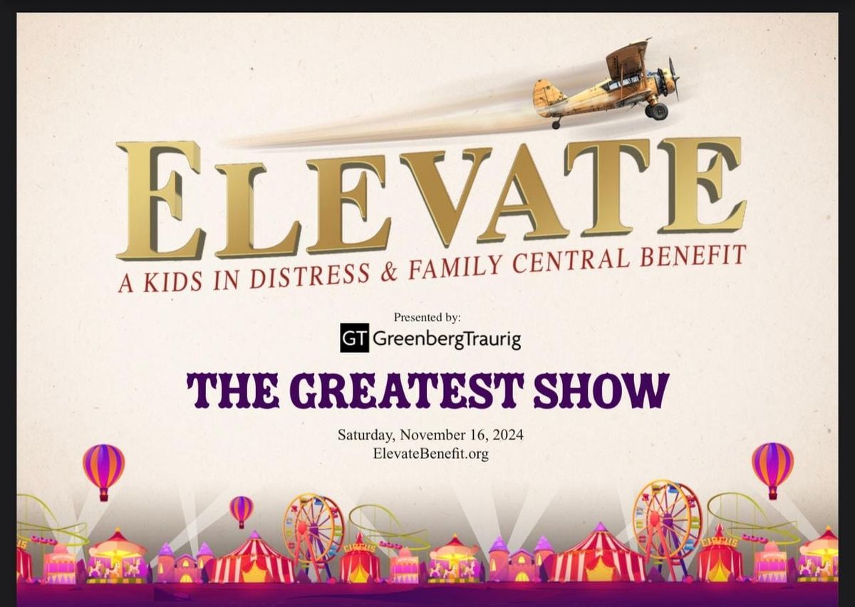 Elevate, A Kids In Distress & Family Central Benefit "The Greatest Show"