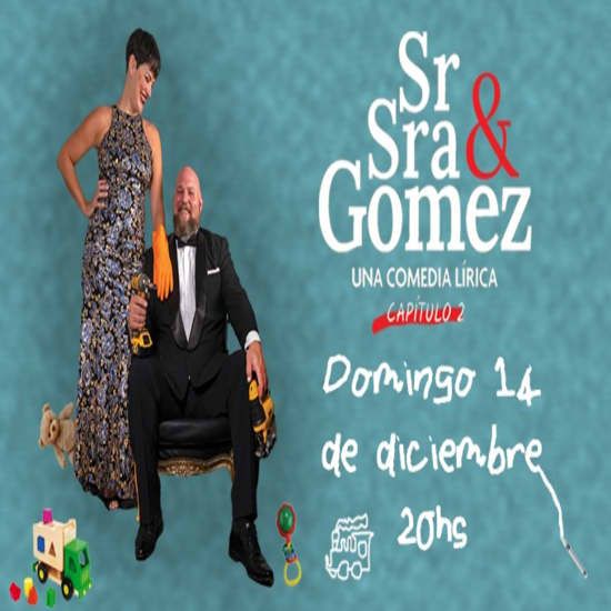 Sr & Sra Gomez, Una comedia Lirica