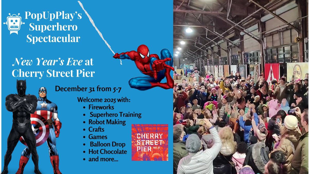 (TICKETED EVENT) PopUpPlay\u2019s Super Hero Spectacular: A New Year\u2019s Family Party with Fireworks