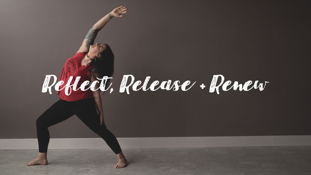 Reflect, Release and Renew