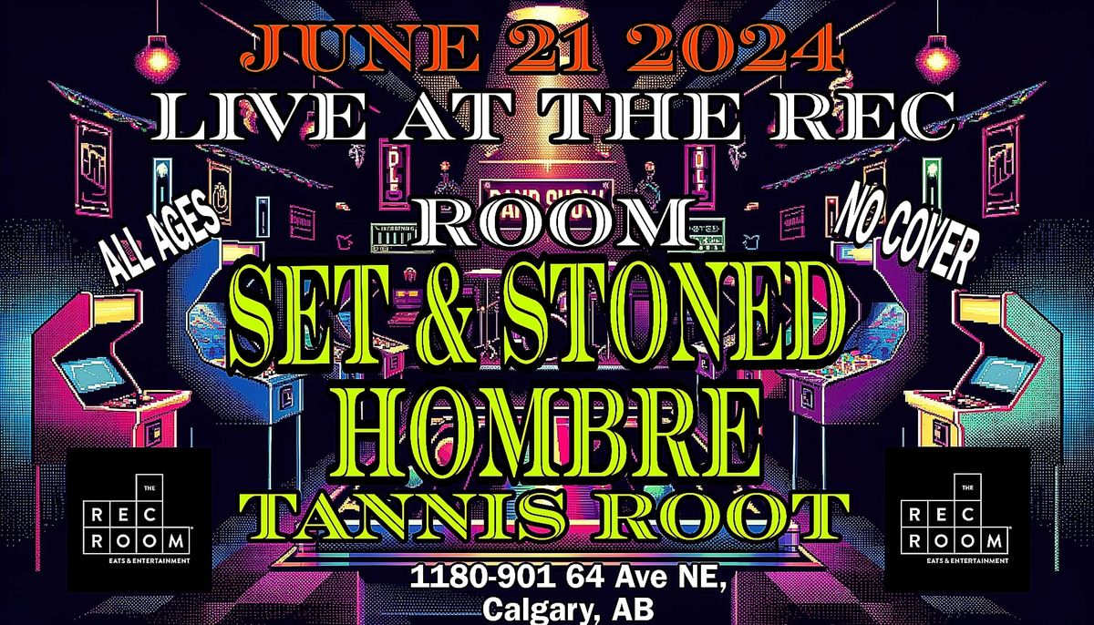 The Rec Room presents - Set & Stoned-Hombre-Tannis Root