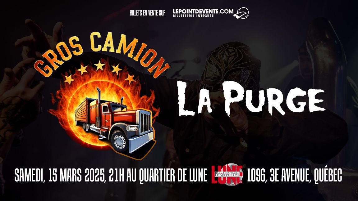 Gros Camion & La Purge au Quartier de Lune