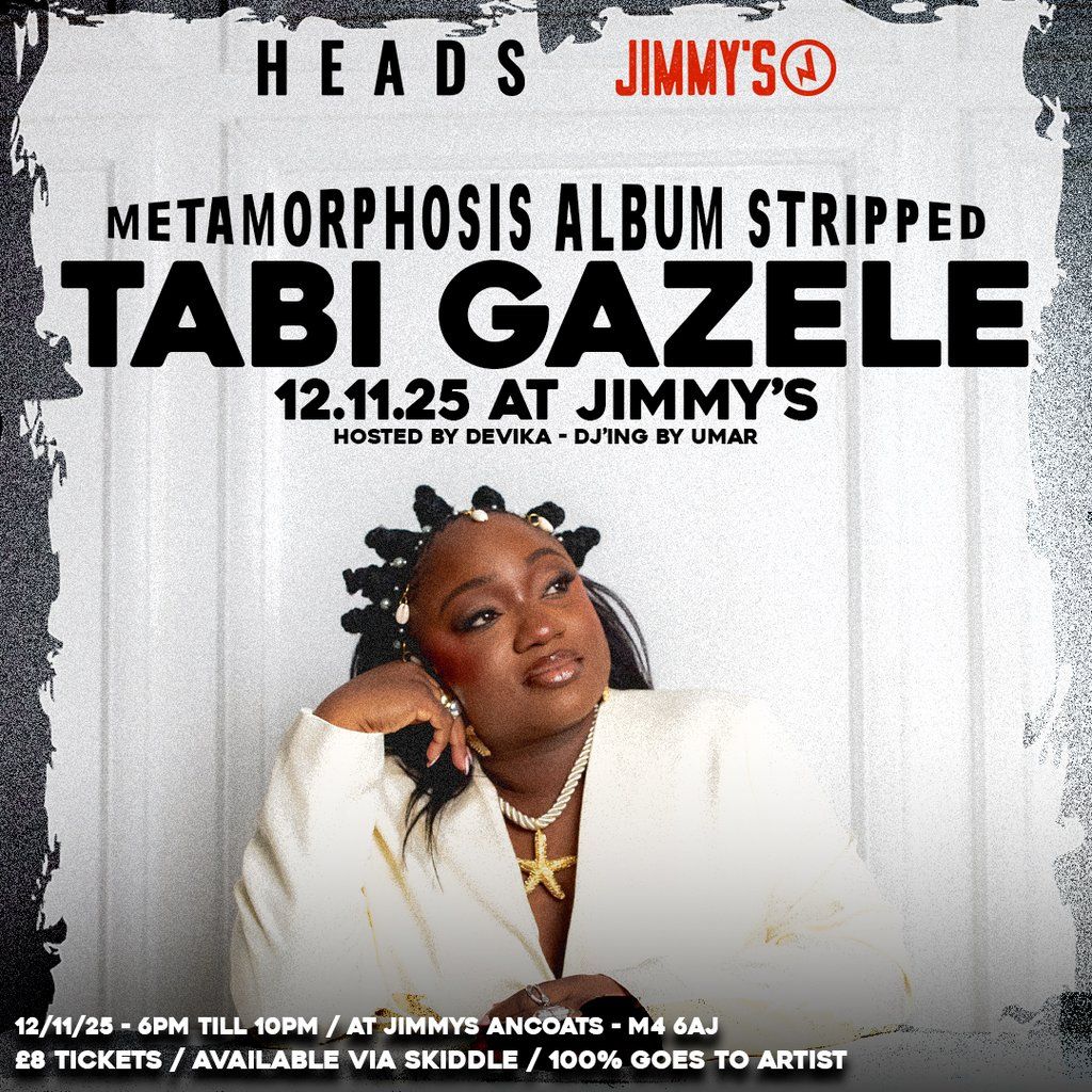 TABI GAZELE METAMORPHOSIS ALBUM STRIPPED at Jimmy's with HEADS