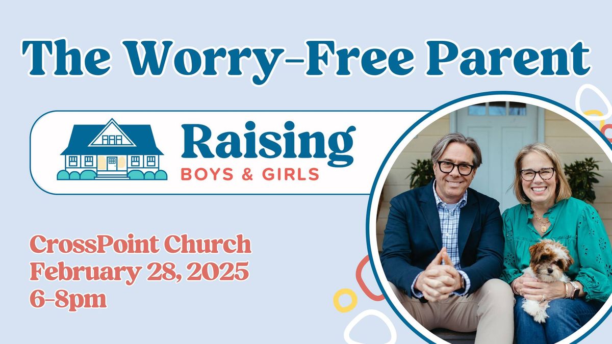 The Worry-Free Parent with Raising Boys and Girls