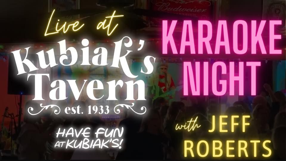 Karaoke Night at Kubiak's with Jeff Roberts!