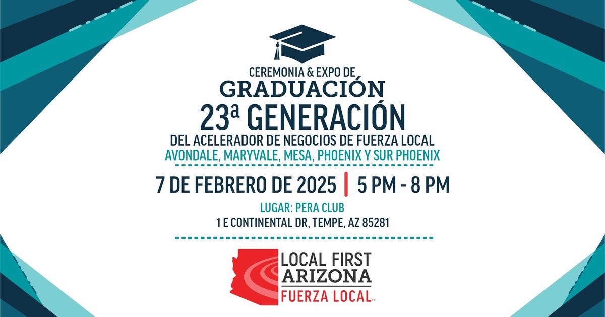 Graduaci\u00f3n Fuerza Local: 23 Generaci\u00f3n del Acelerador de Negocios - Metro Phoenix