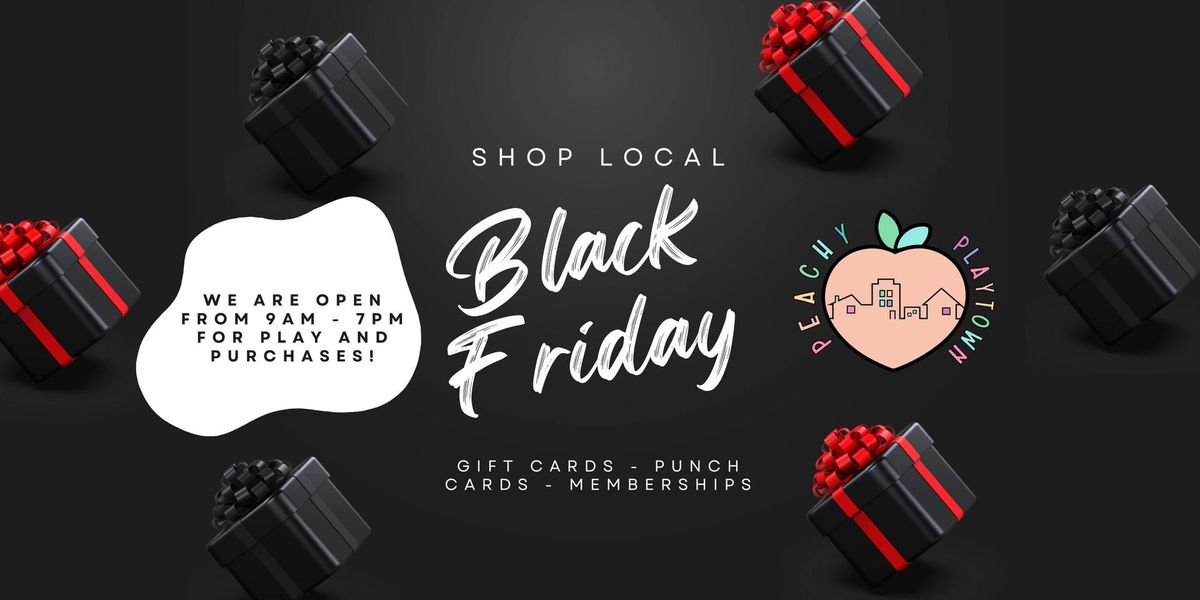 Shop Local Black Friday - Open for Play and Purchases at Peachy Playtown! 