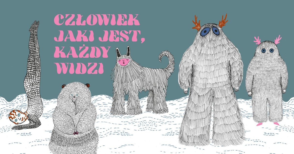 Cz\u0142owiek jaki jest, ka\u017cdy widzi