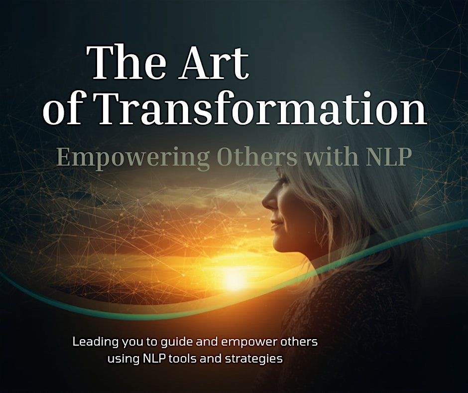 The Art of Transformation: Empowering Others with NLP