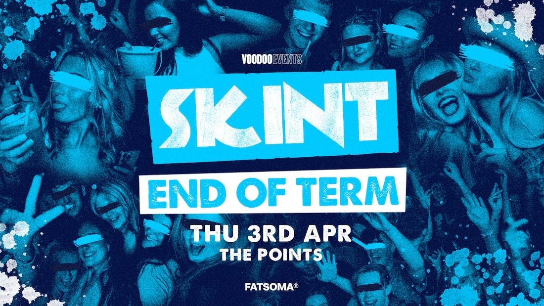 Skint - End of Term! \ud83d\ude4c\ud83c\udffc