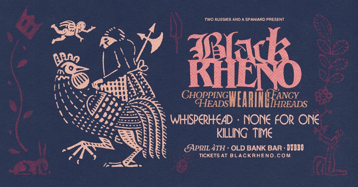 BLACK RHENO \/w Whisperhead, None For One, Killing Time - Dubbo