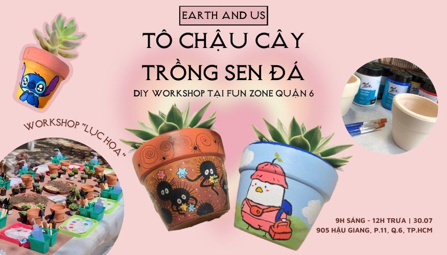 [QU\u1eacN 6] WORKSHOP "T\u00d4 CH\u1eacU C\u00c2Y - TR\u1ed2NG SEN \u0110\u00c1"