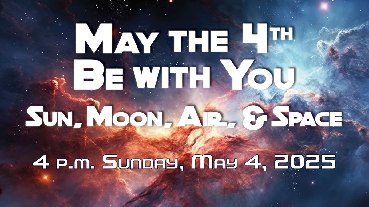 May The 4th Be With You: Sun, Moon, Air, & Space presented by The Lanier Chamber Singers (LCS)