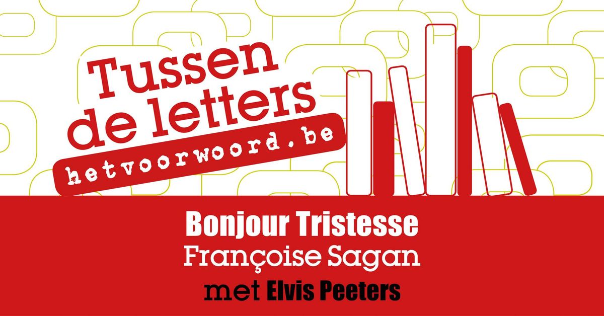 Tussen de letters: Bonjour Tristesse - Fran\u00e7oise Sagan (met Elvis Peeters)