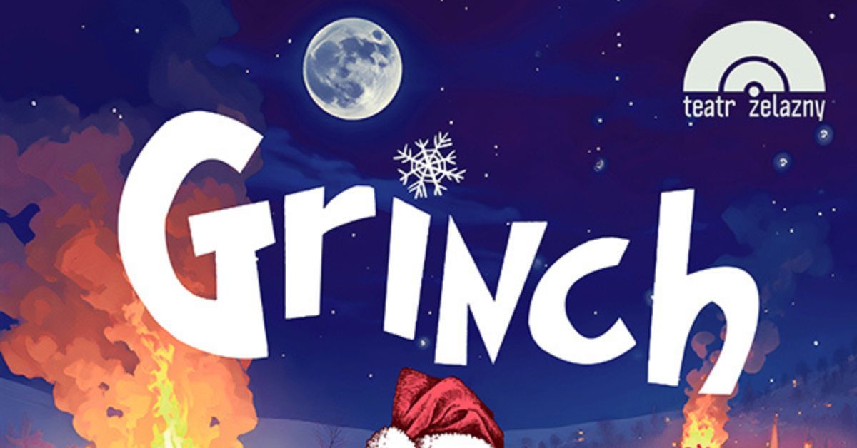 Katowice: GRINCH - Teatr \u017belazny