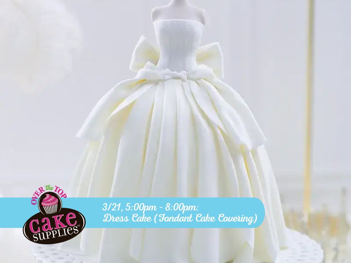 DRESS CAKE (FONDANT CAKE COVERING)