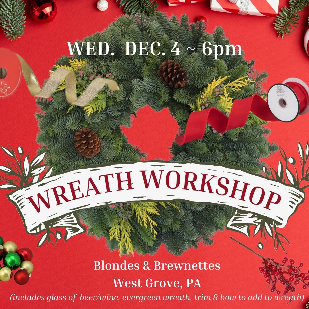 Wreath Decorating Workshop at Blondes & Brewnettes - West Grove, PA 