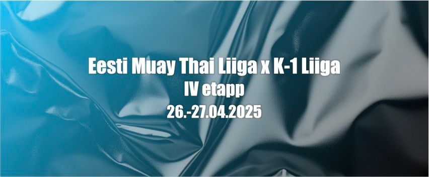 Eesti Muay Thai Liiga x K-1 Liiga \/\/ 26.-27.04.2025