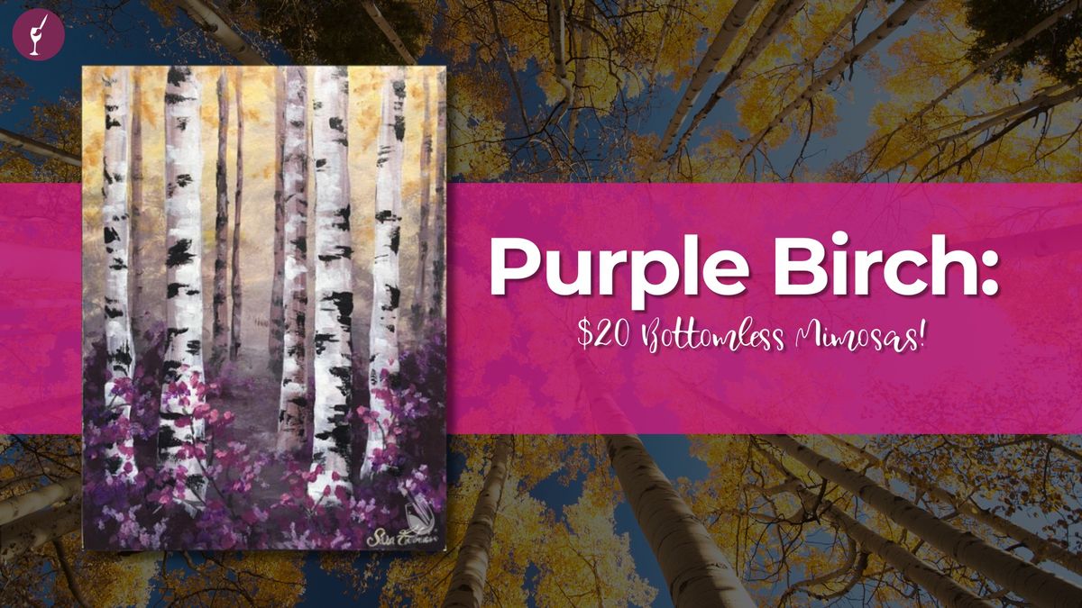 Purple Birches: $20 Bottomless Mimosas!