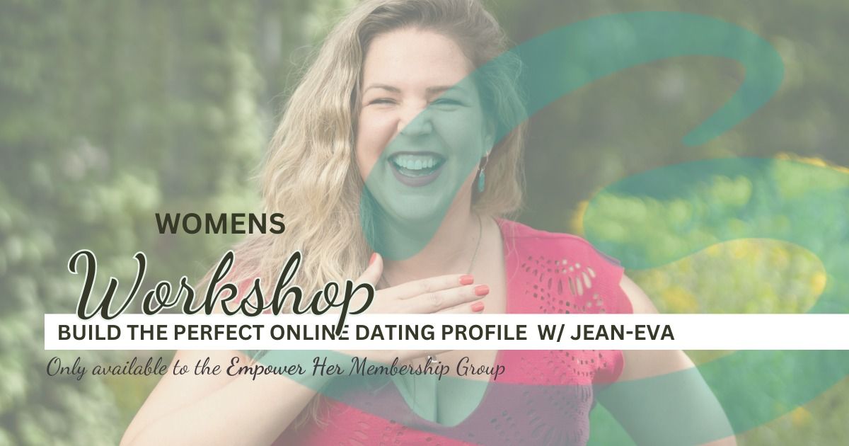 Build the Perfect Online Dating Profile w\/ Jean-eva