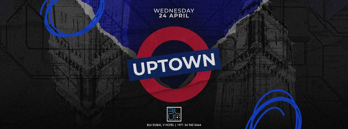 Uptown | 24.04.2024 | BLU Dubai